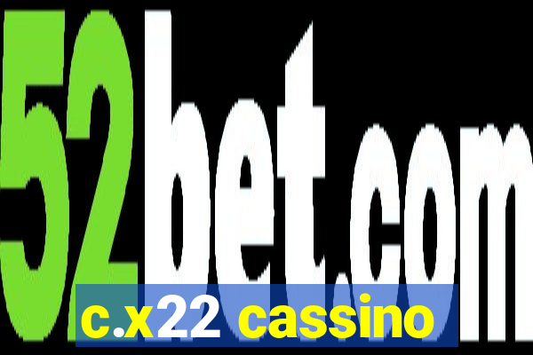 c.x22 cassino